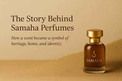 The Story Behind Samaha Perfumes